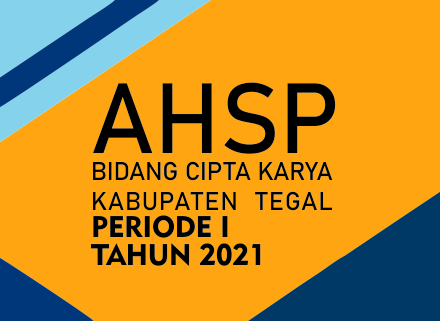 AHSP Bidang Cipta Karya Kab. Tegal Edisi Periode I Tahun 2021